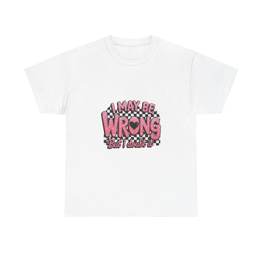 T-Shirt — “I May Be Wrong (But I Doubt It)” Funny Retro Pink Graphic Tee