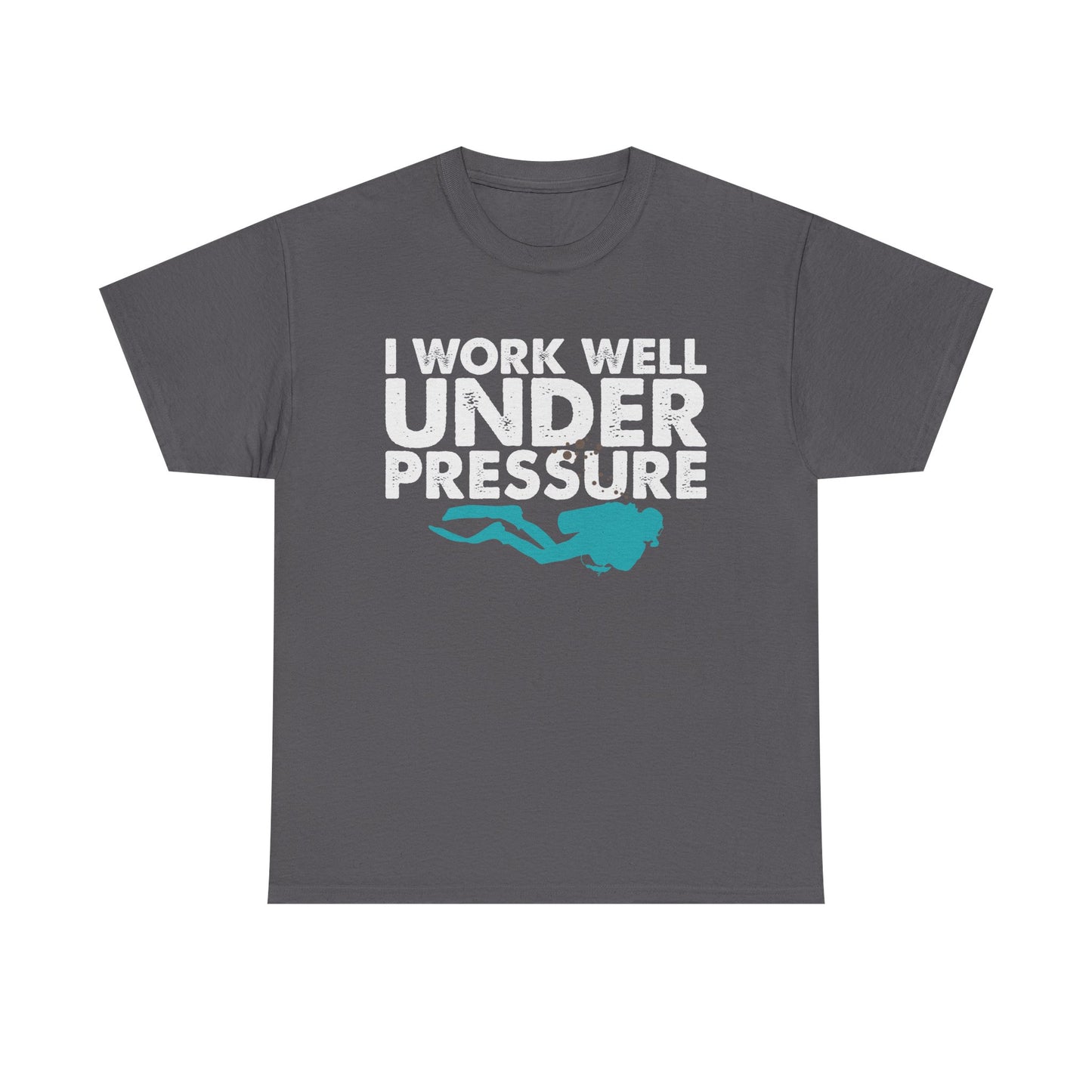 Dive Tee – “I Work Well Under Pressure” Scuba Diver T-Shirt