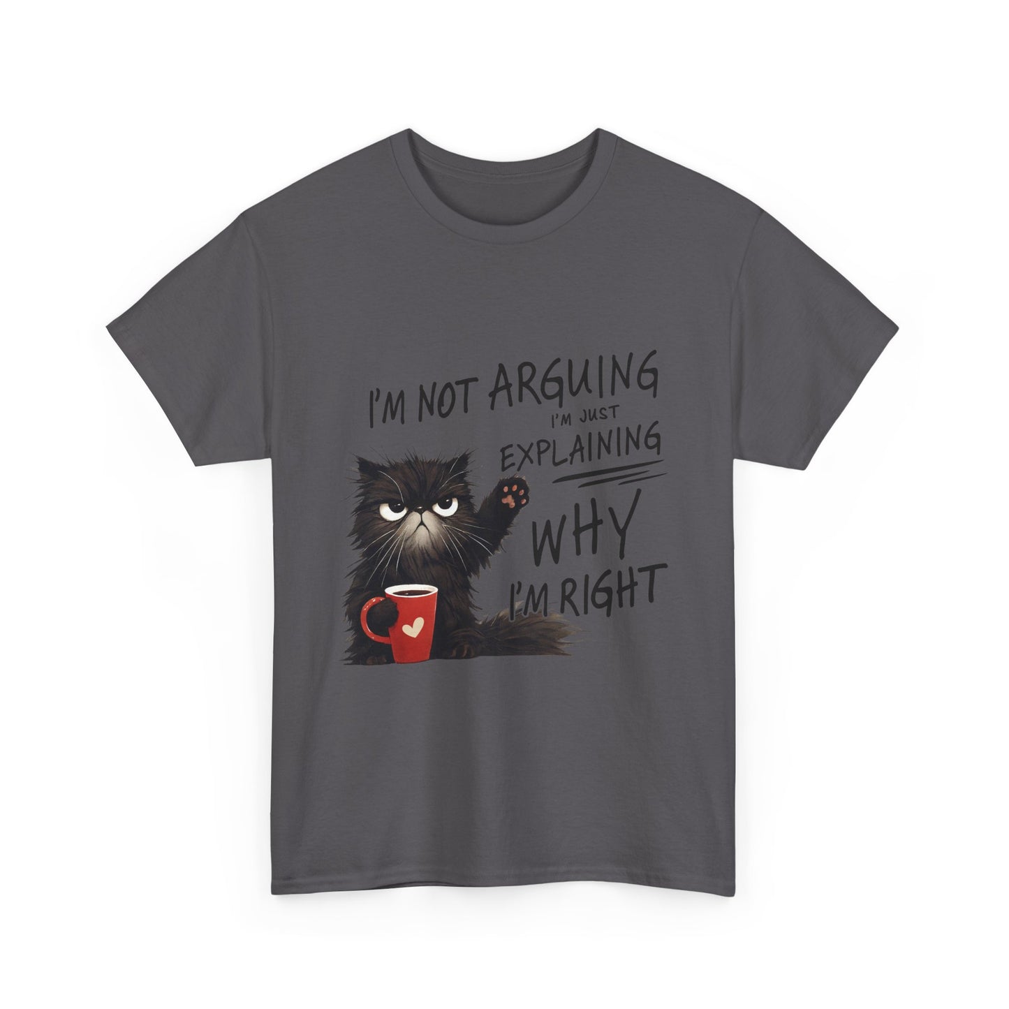 Funny Cat T-Shirt — "I’m Not Arguing I’m Just Explaining Why I’m Right"