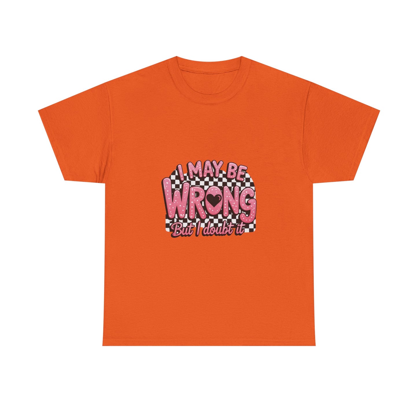 T-Shirt — “I May Be Wrong (But I Doubt It)” Funny Retro Pink Graphic Tee