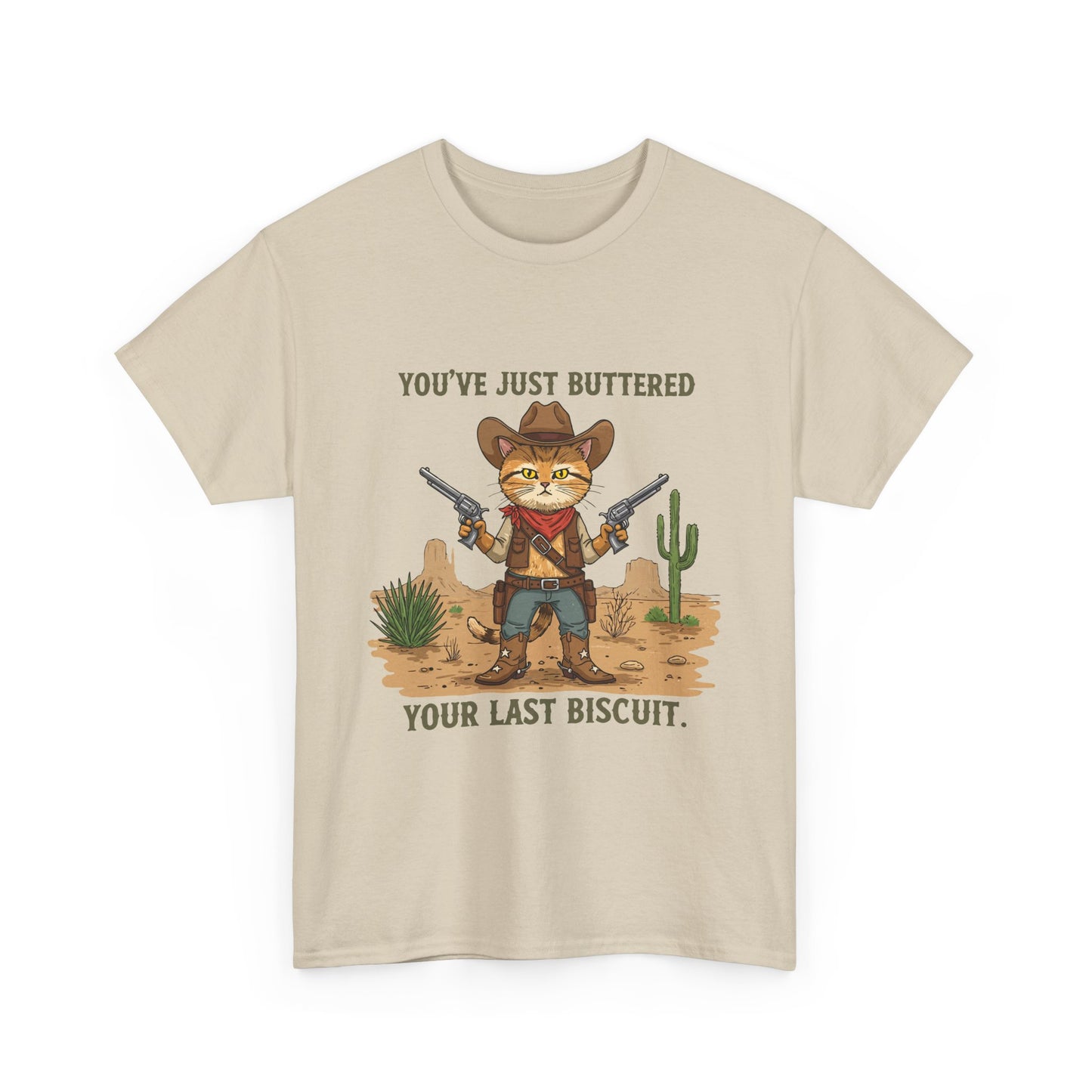 T-Shirt — 'You've Just Buttered Your Last Biscuit' Cowboy Cat