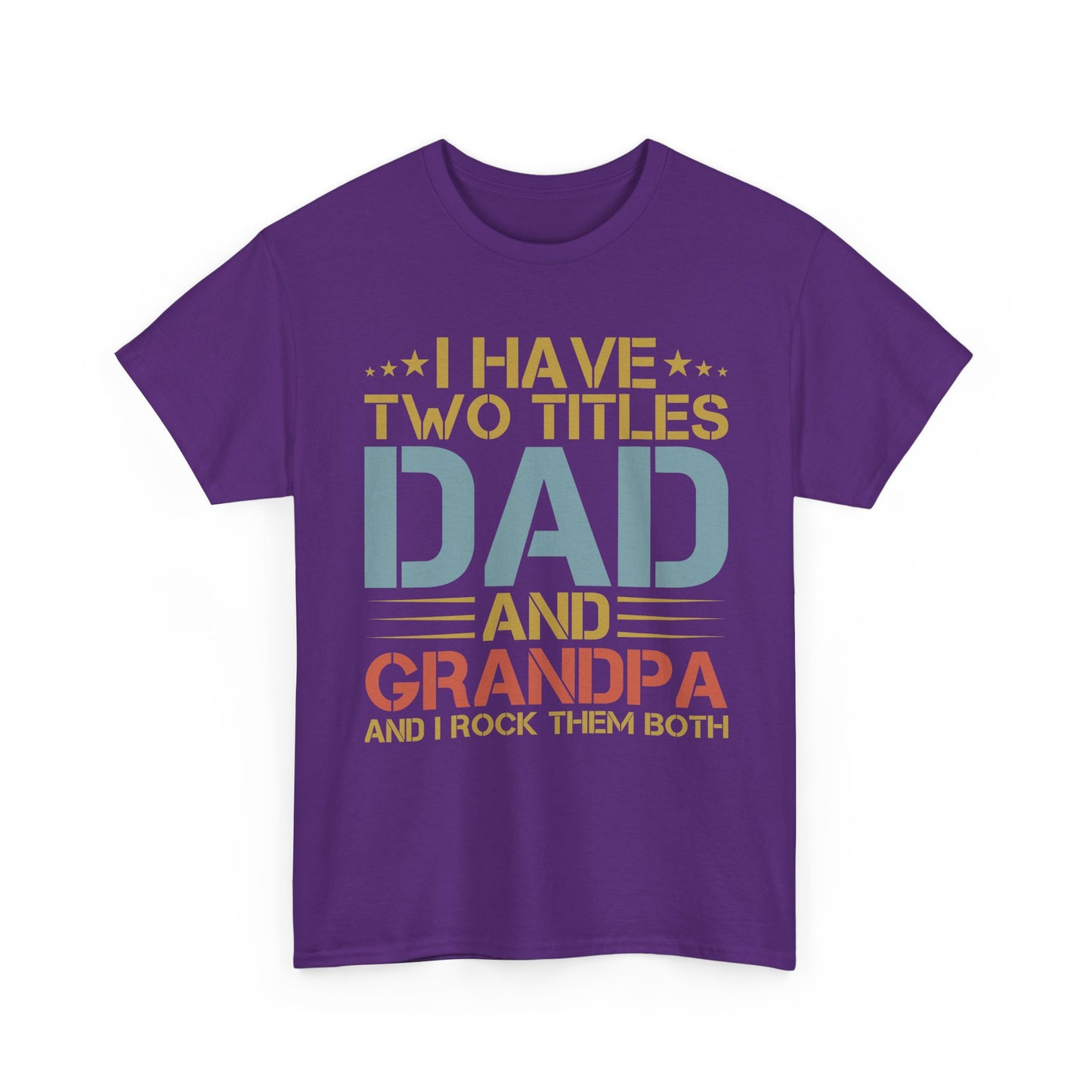 Dad and Grandpa T-Shirt – "I Have Two Titles: Dad and Grandpa and I Rock Them Both" Father's Day Gift