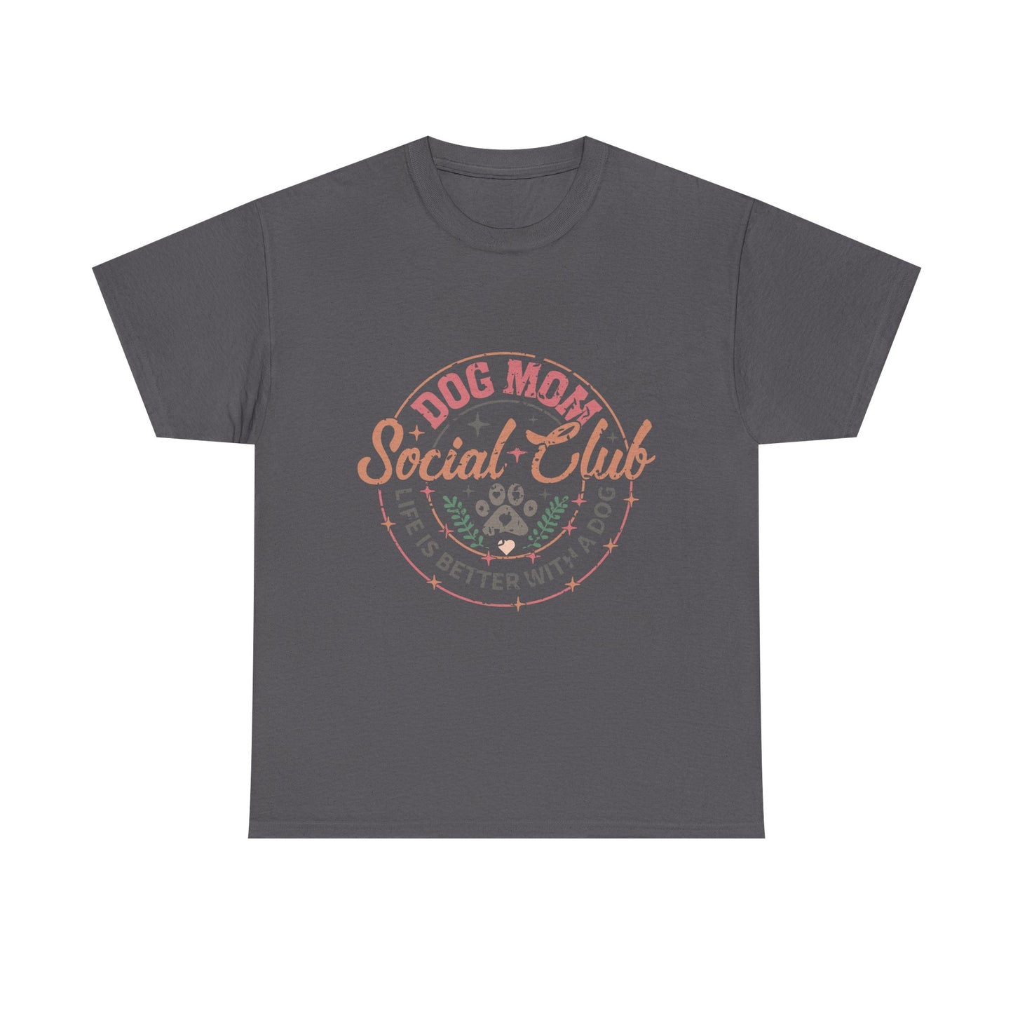 Dog Mom Social Club T-Shirt — Life Is Better With A Dog Tee