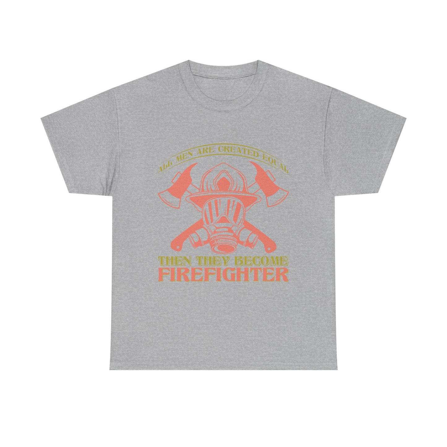 Firefighter Helmet T-Shirt — "Some Men Are Created For It, Then They Become Firefighter" Tribute Tee