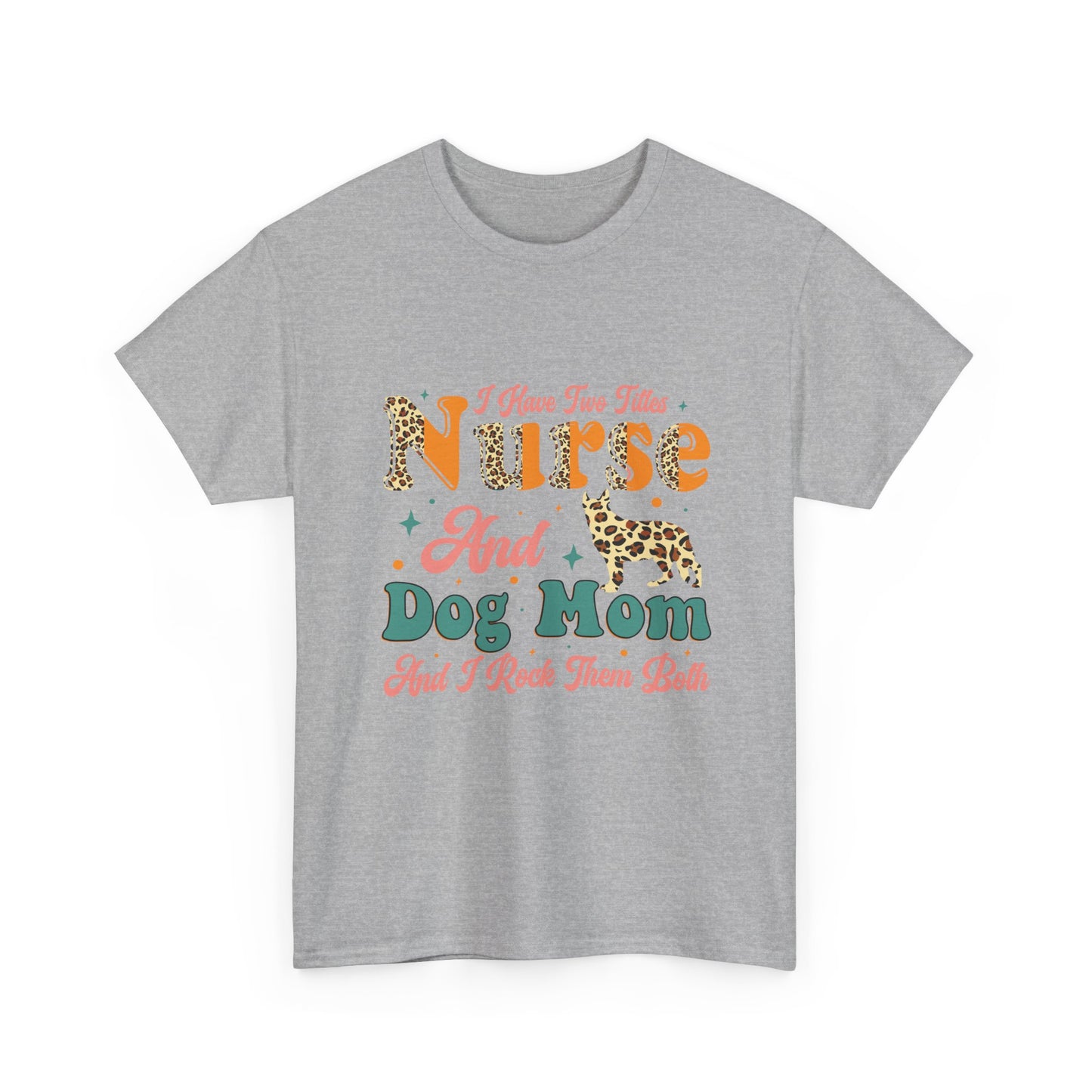 Nurse and Dog Mom Graphic Tee — "I Have Two Titles" Leopard Print