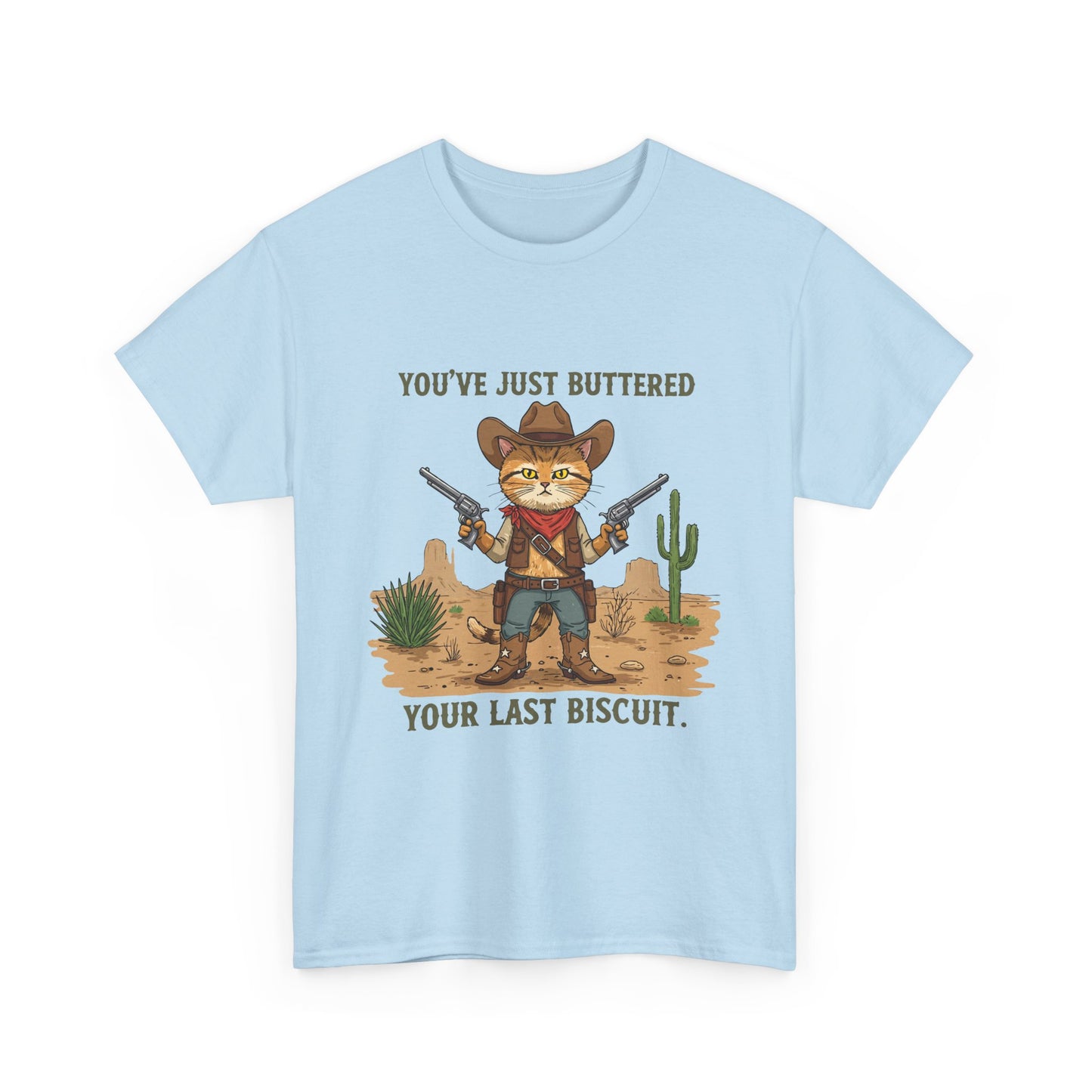 T-Shirt — 'You've Just Buttered Your Last Biscuit' Cowboy Cat