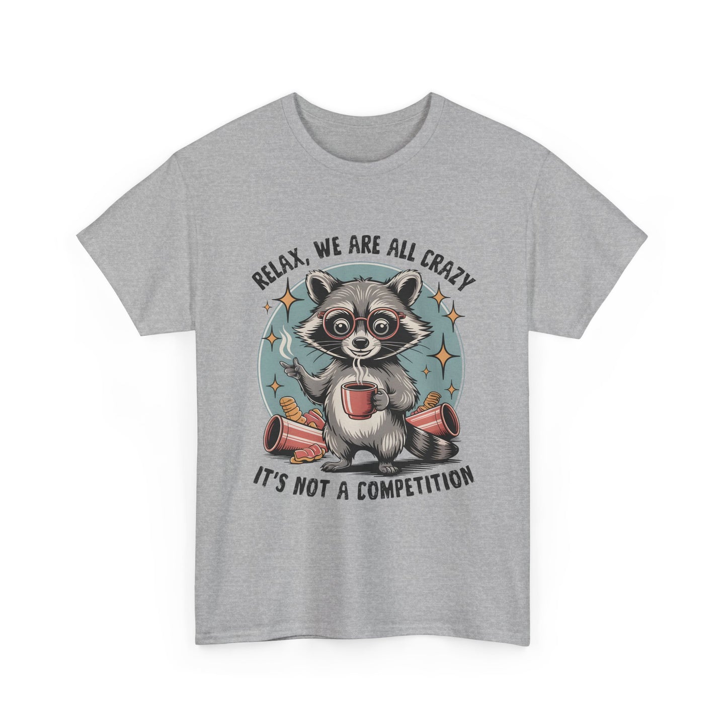 Raccoon Relax T-Shirt — "Relax, We Are All Crazy, It's Not a Competition" Cute Retro Graphic Tee