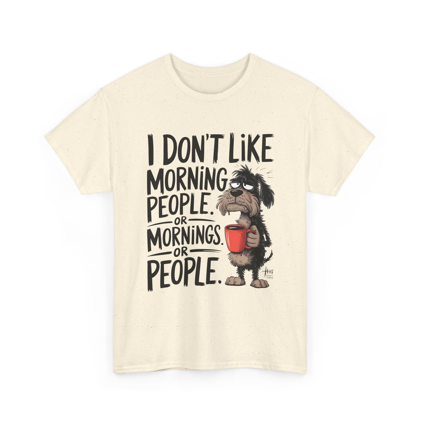 Funny Morning Dog T-Shirt — "I Don't Like Morning People or Mornings or People" Graphic Tee