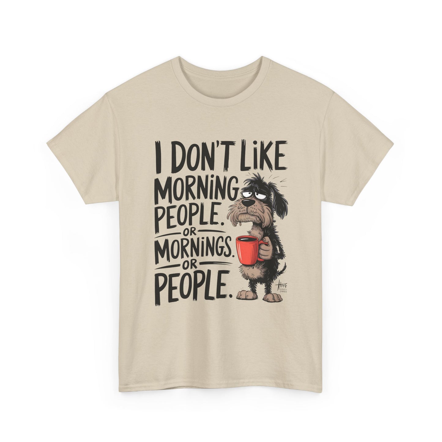 Funny Morning Dog T-Shirt — "I Don't Like Morning People or Mornings or People" Graphic Tee