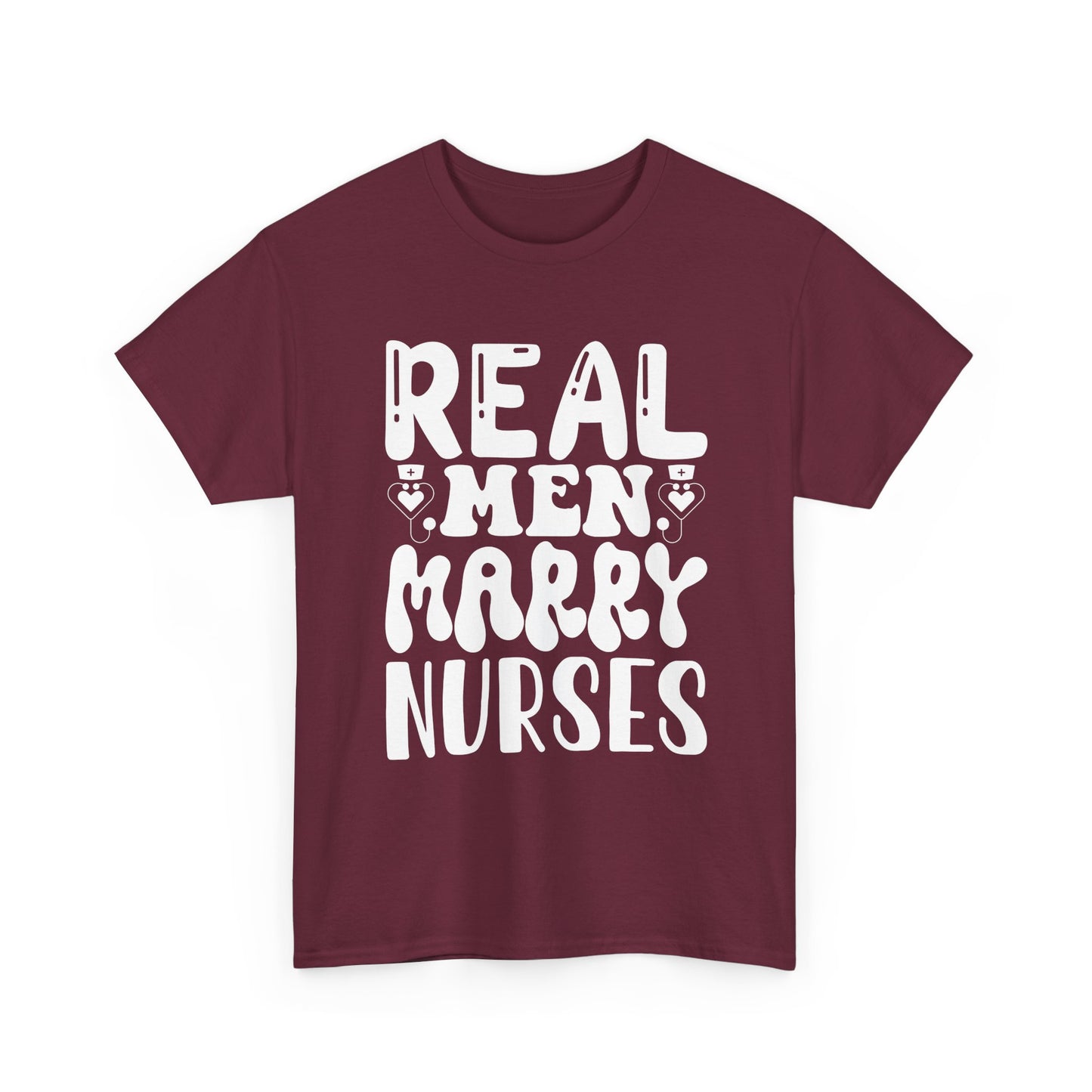 Real Men Marry Nurses T-Shirt — Funny Nurse Pride Tee for Husbands & Partners