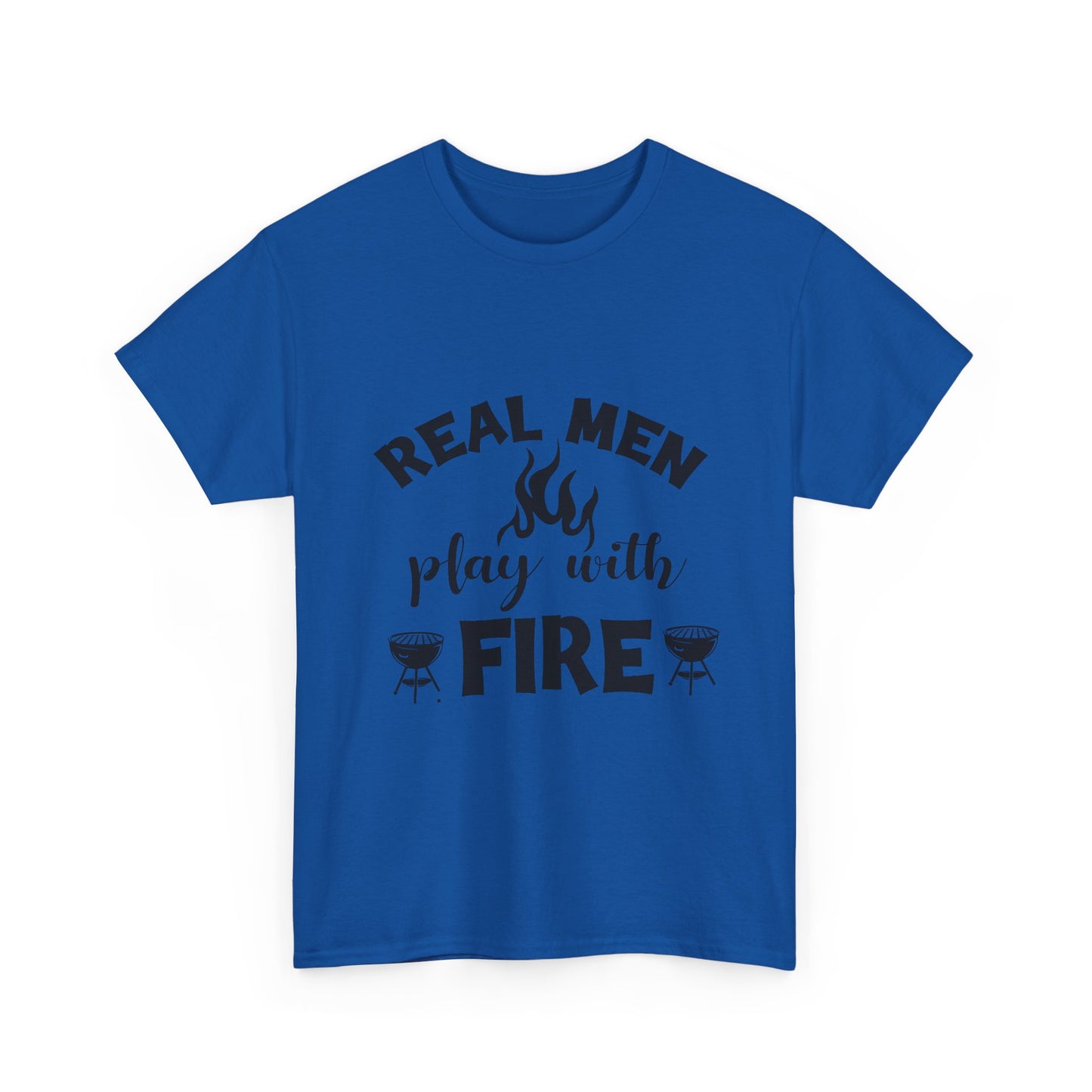 Grill T-Shirt — "Real Men Play With Fire" BBQ Graphic Tee