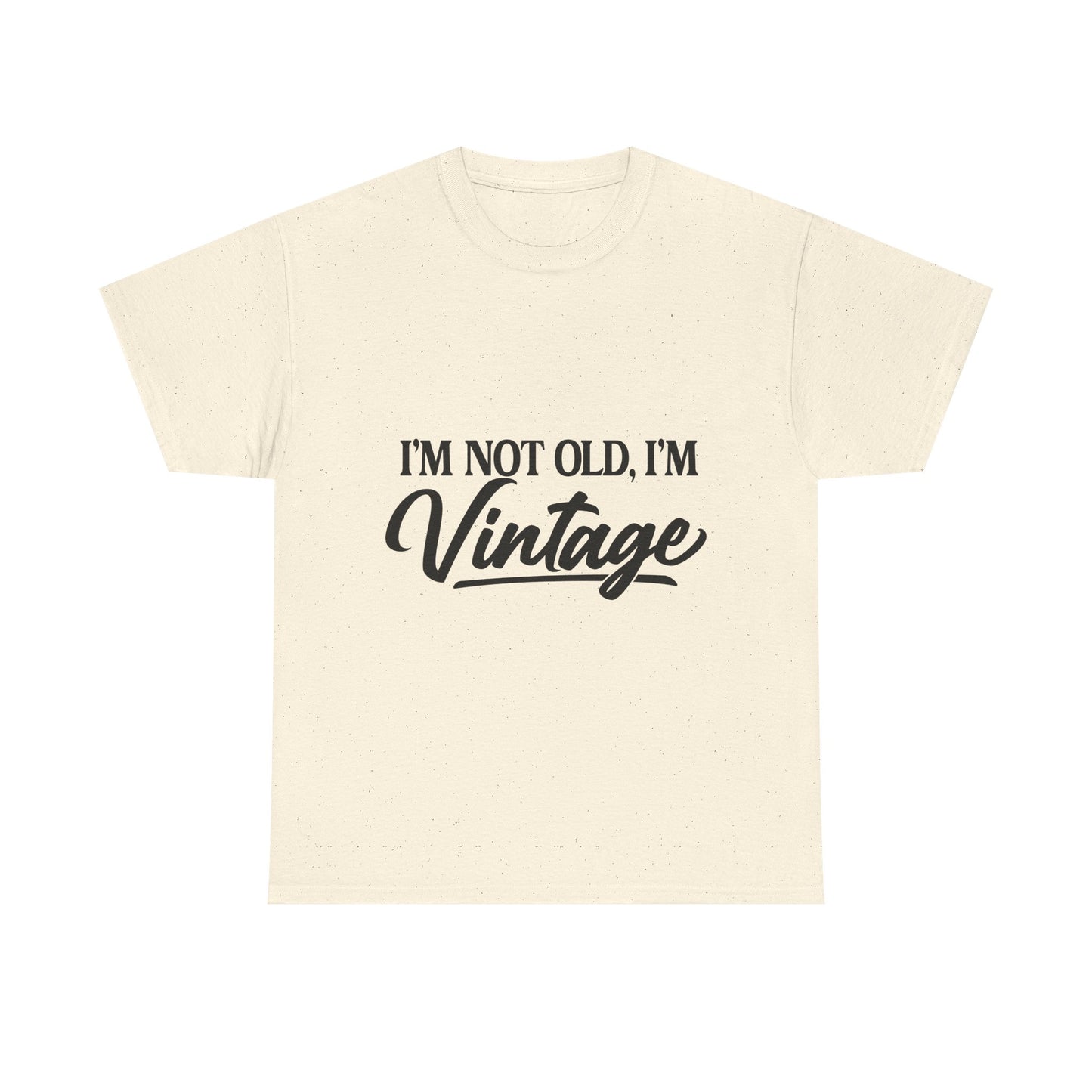 Vintage Funny Tee — "I'm Not Old, I'm Vintage" Cotton Shirt