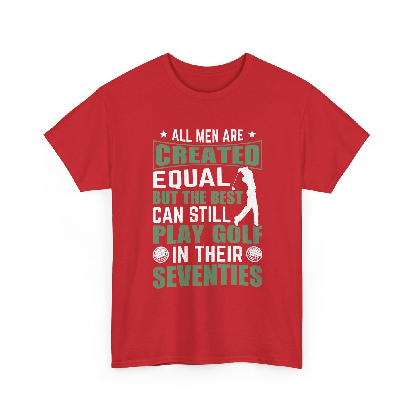 Golf Tee — "All Men Are Created Equal But The Best Can Still Play Golf In Their Seventies" Vintage-Style Shirt