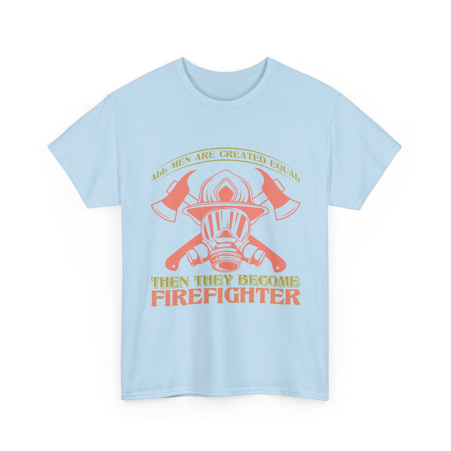 Firefighter Helmet T-Shirt — "Some Men Are Created For It, Then They Become Firefighter" Tribute Tee