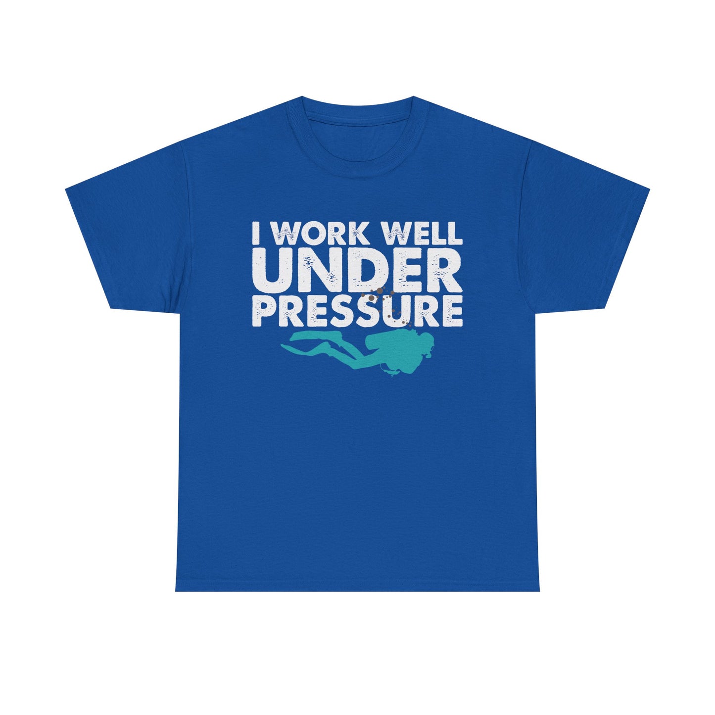 Dive Tee – “I Work Well Under Pressure” Scuba Diver T-Shirt