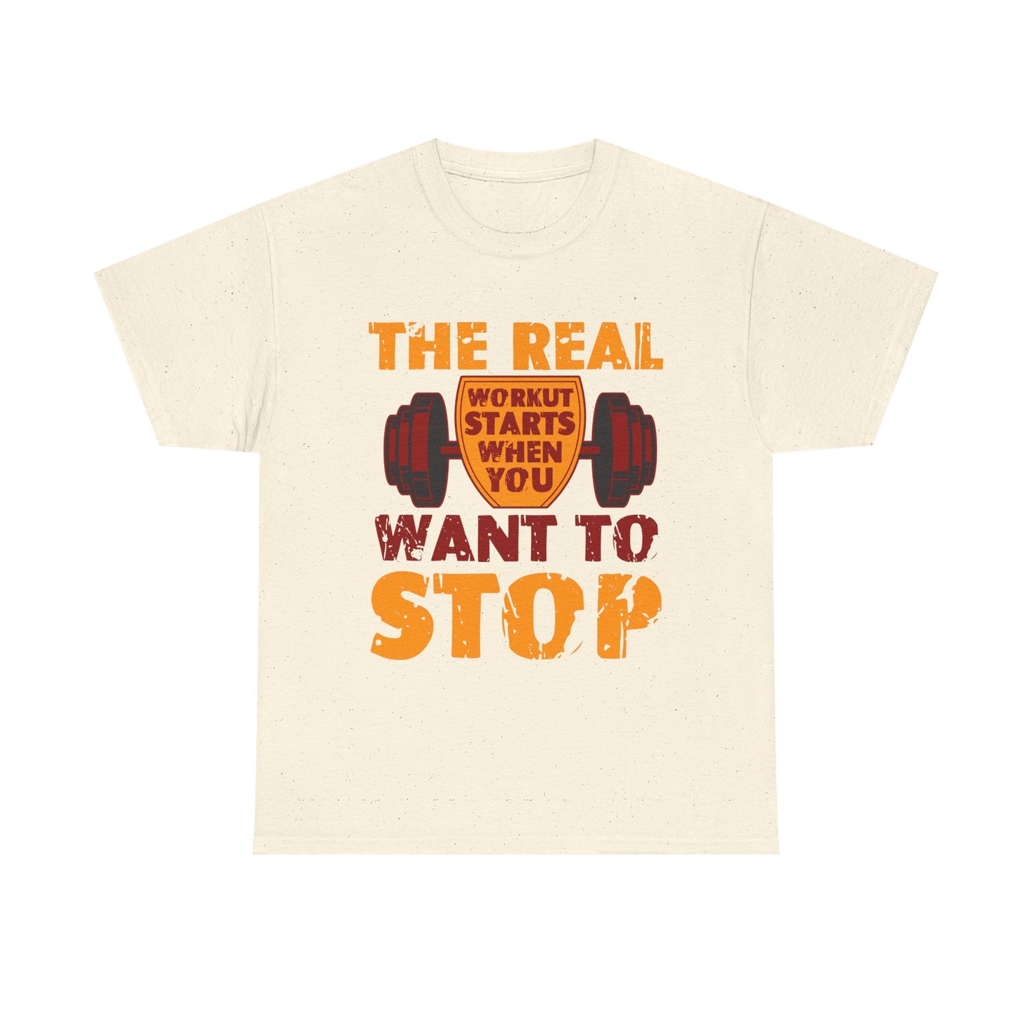 Workout Motivational Tee — “The Real Workout Starts When You Want to Stop”