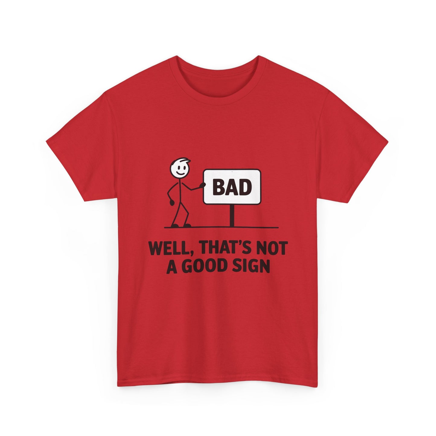 T-Shirt — Funny "Well, That's Not a Good Sign" Graphic Tee (Stick Figure & Bad Sign)