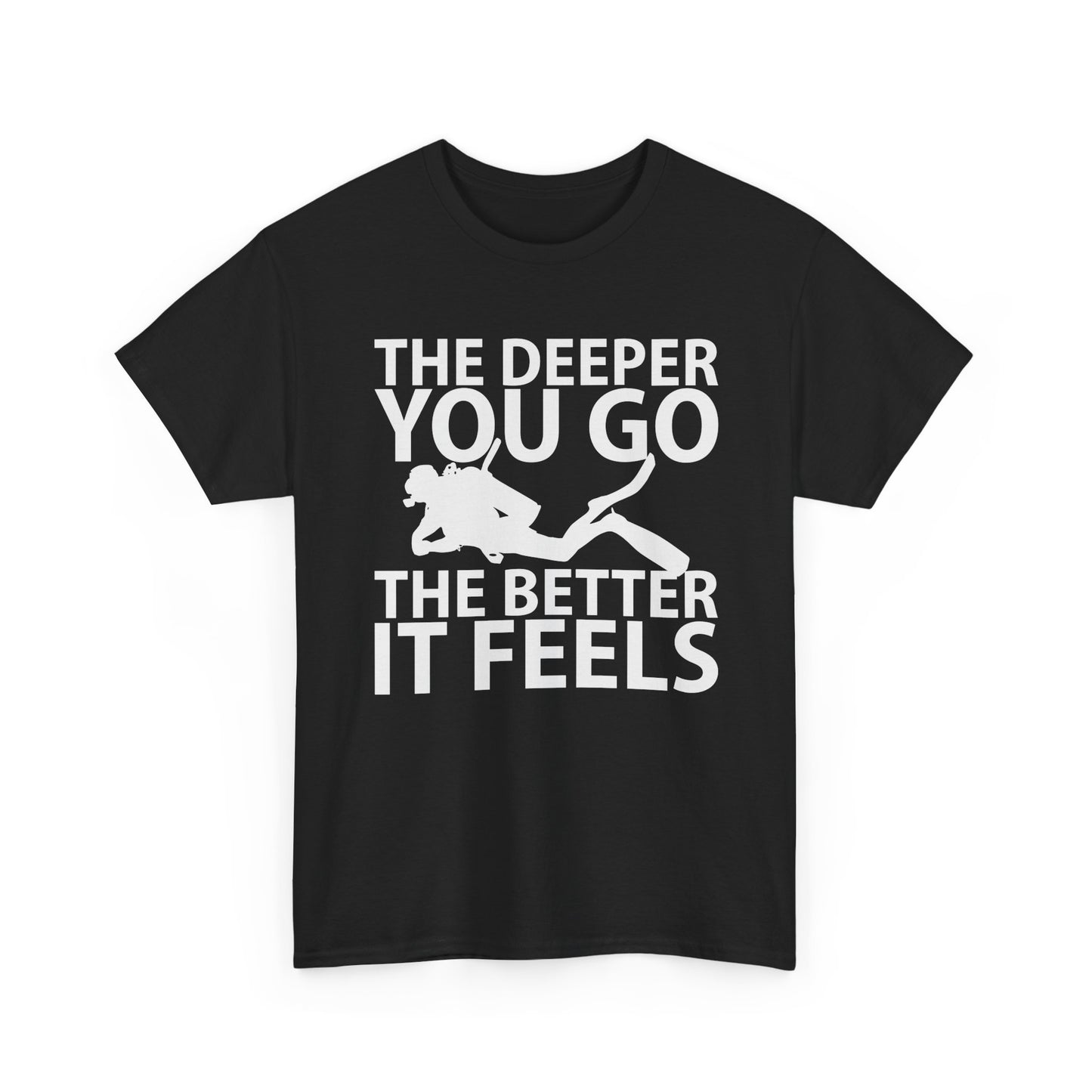 Diver Tee — "The Deeper You Go The Better It Feels" Scuba Diving T-Shirt
