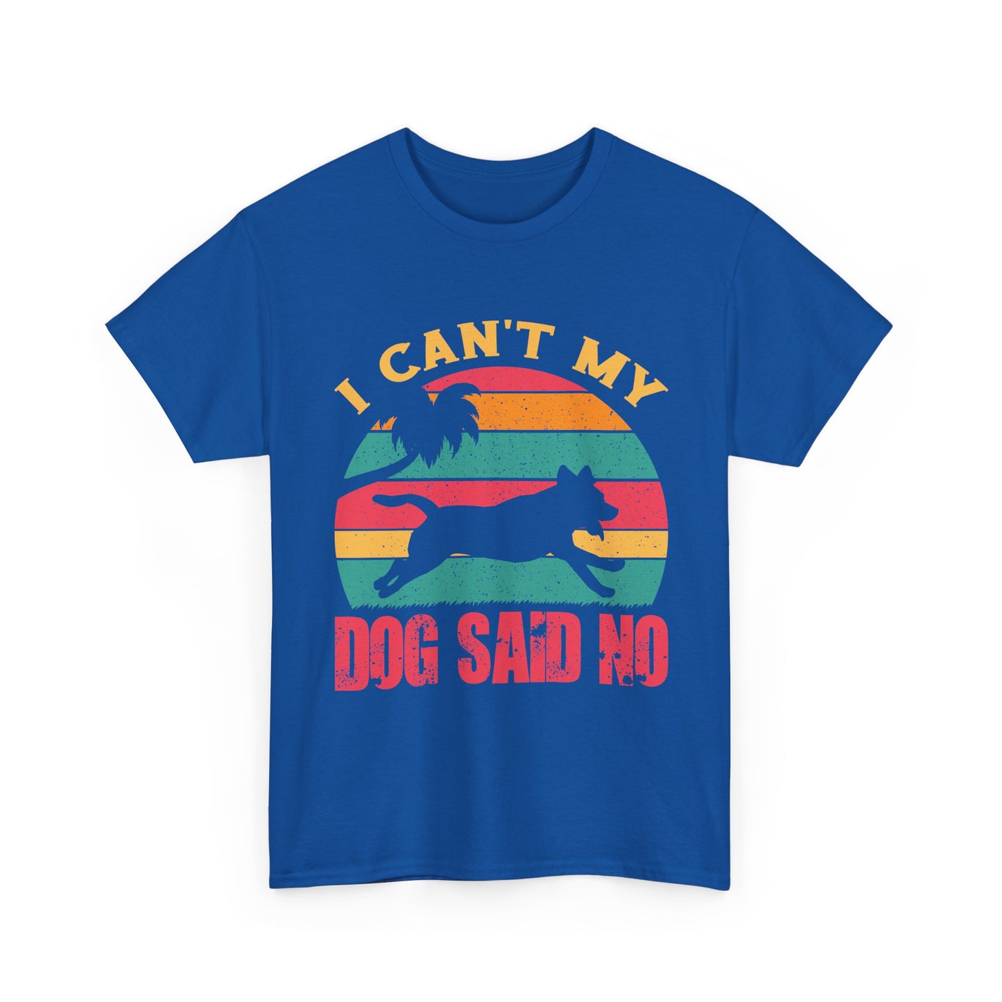 I Can't My Dog Said No T-Shirt — Vintage Rescue Dog Lover Tee