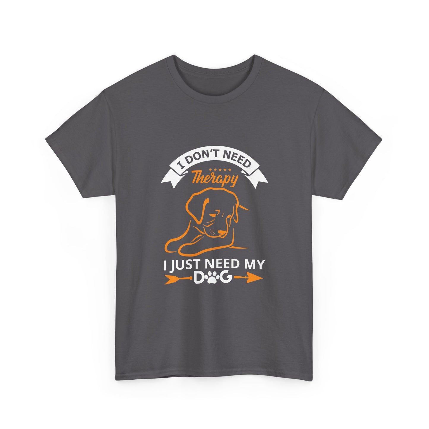Dog Lover T‑Shirt — "I Don't Need Therapy, I Just Need My Dog" Graphic Tee