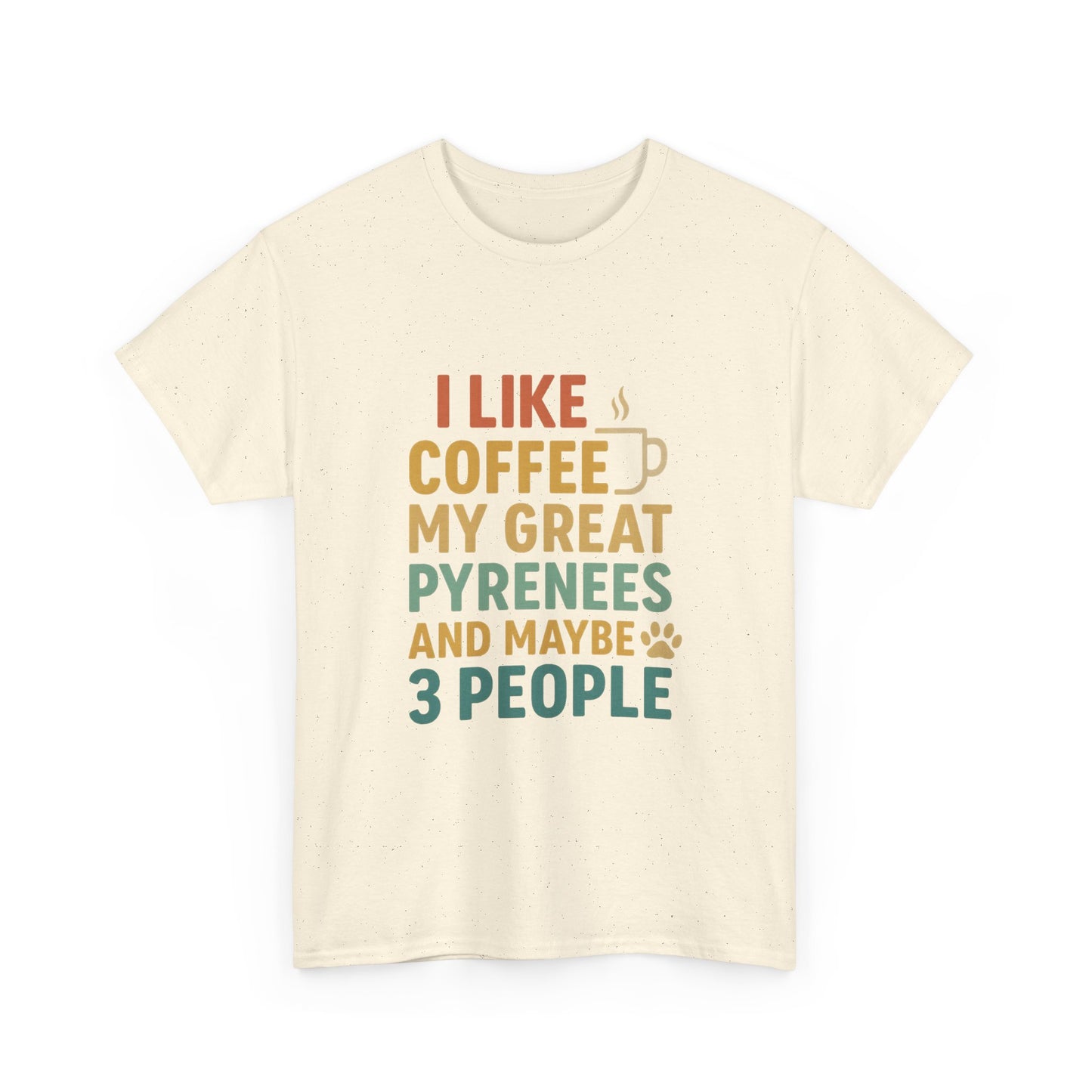 T‑Shirt — "I Like Coffee, My Great Pyrenees and Maybe 3 People" Funny Dog Lover Tee