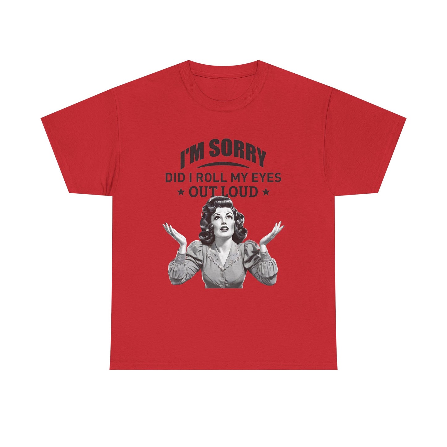 I’m Sorry Did I Roll My Eyes Out Loud Retro Graphic Tee