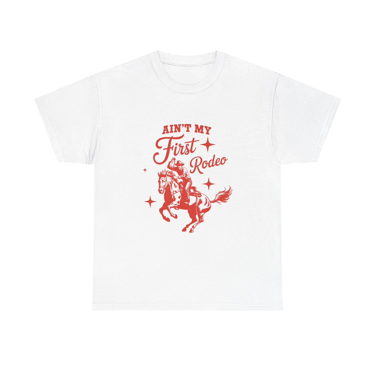 Ain't My First Rodeo T-Shirt