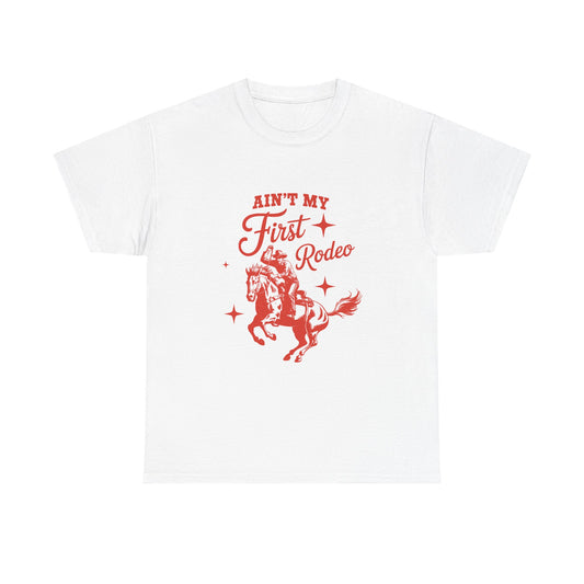 Ain't My First Rodeo T-Shirt