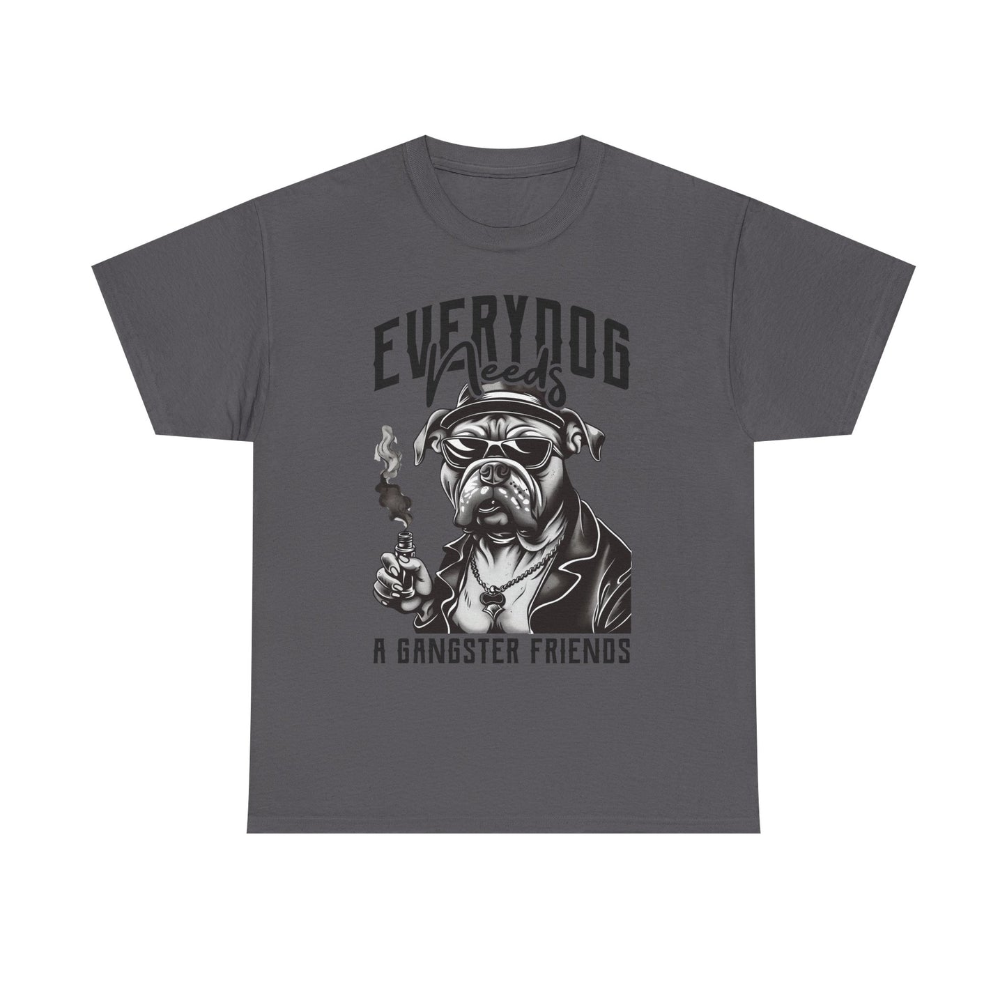 Everydog Needs a Gangster Friends T-Shirt