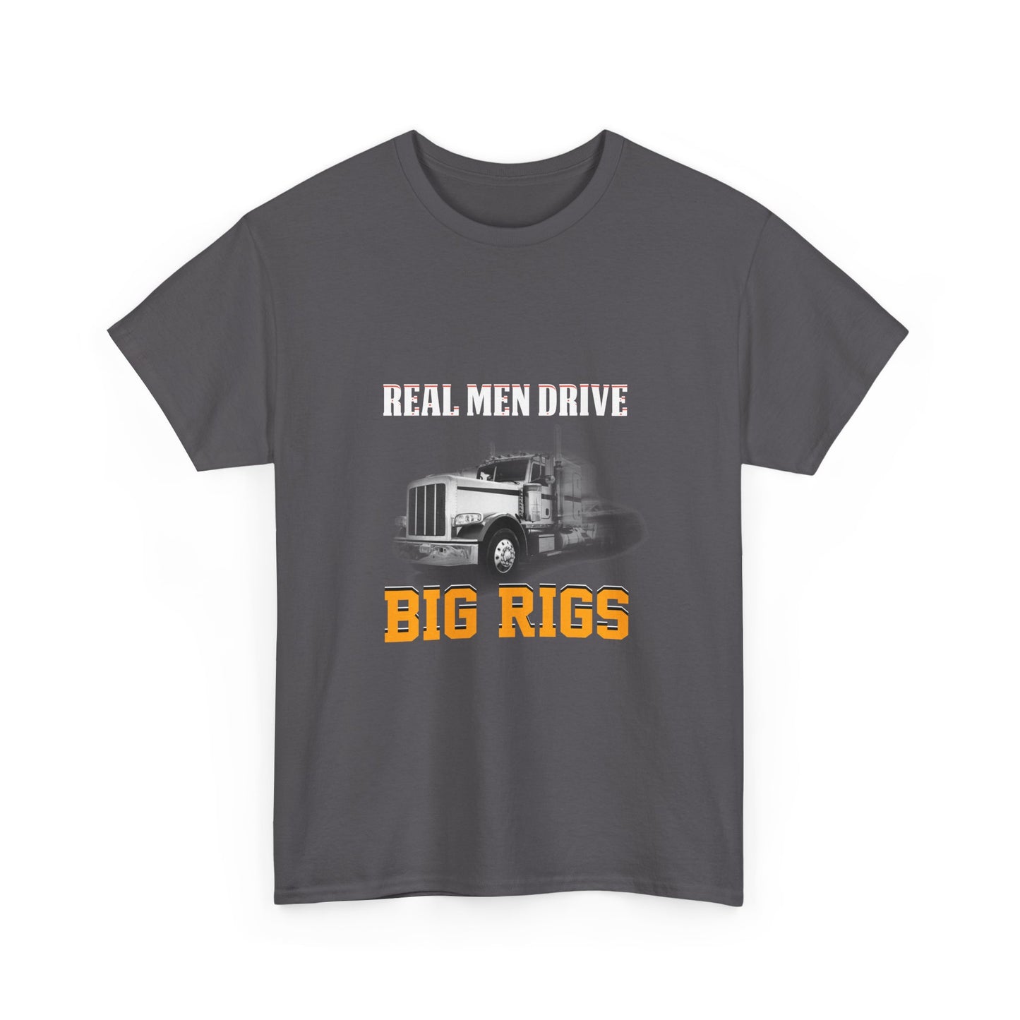 Big Rigs T‑Shirt — "Real Men Drive Big Rigs" Trucker Tee