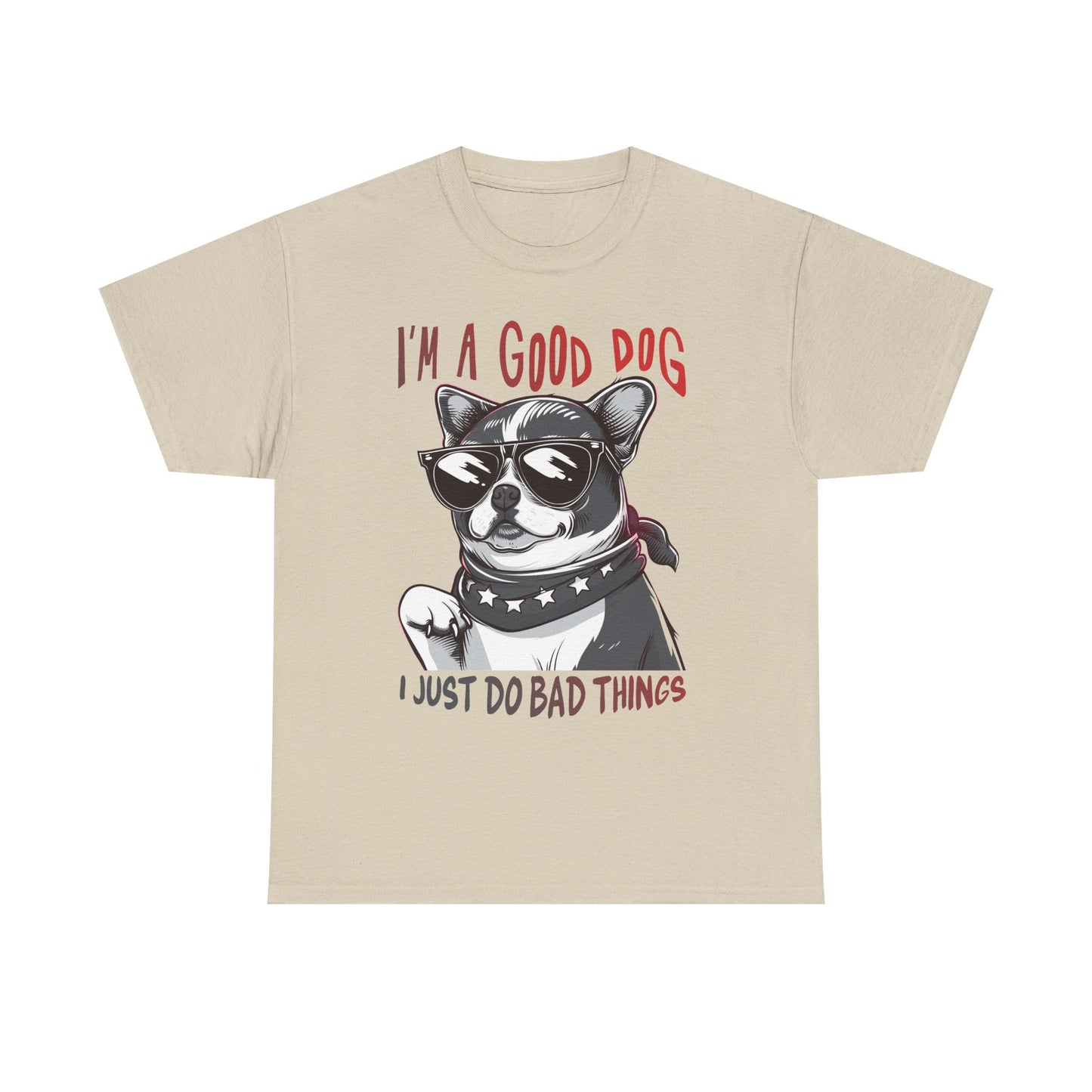 I’m A Good Dog I Just Do Bad Things T-Shirt