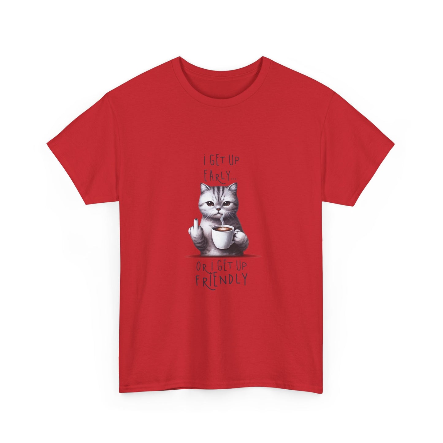 Cat Coffee Tee — "I Get Up Early or I Get Up Friendly" Cute Cat Graphic Shirt