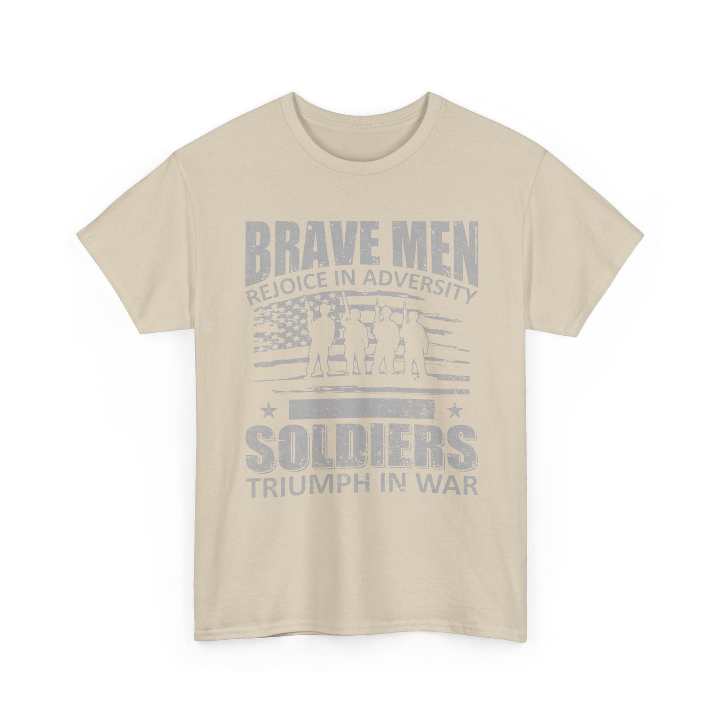 Soldiers Triumph in War T‑Shirt - "Brave Men Rejoice in Adversity" Military Tribute Tee