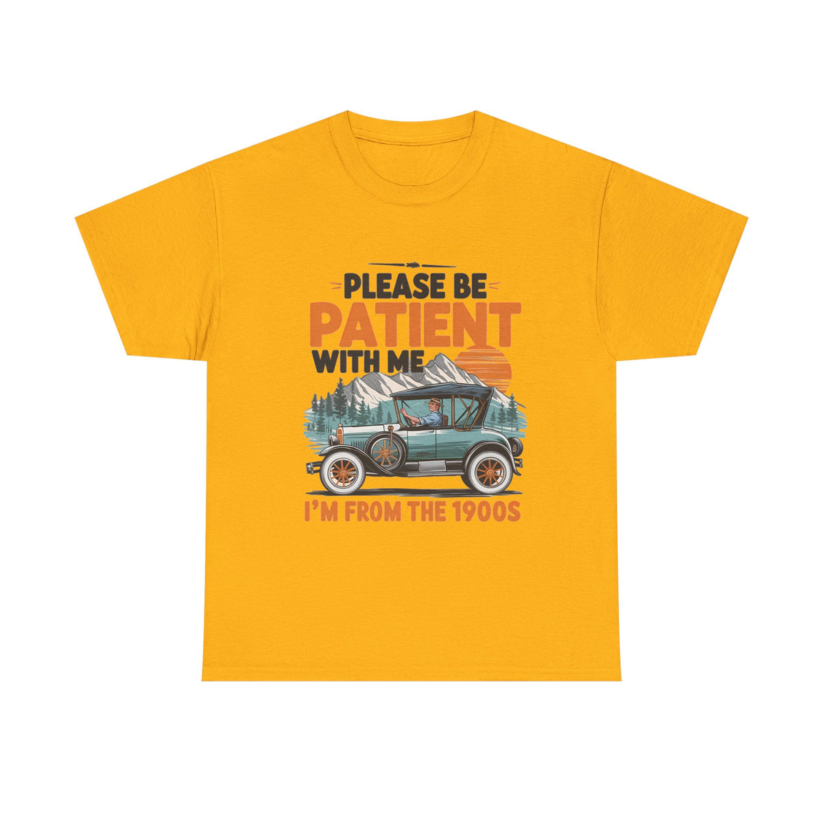 Please Be Patient With Me I’m From The 1900s Vintage Car T-Shirt