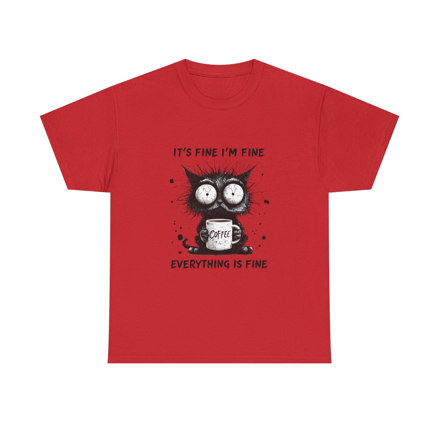 Graphic Tee — “It’s Fine I’m Fine Everything Is Fine” Cat Coffee Shirt