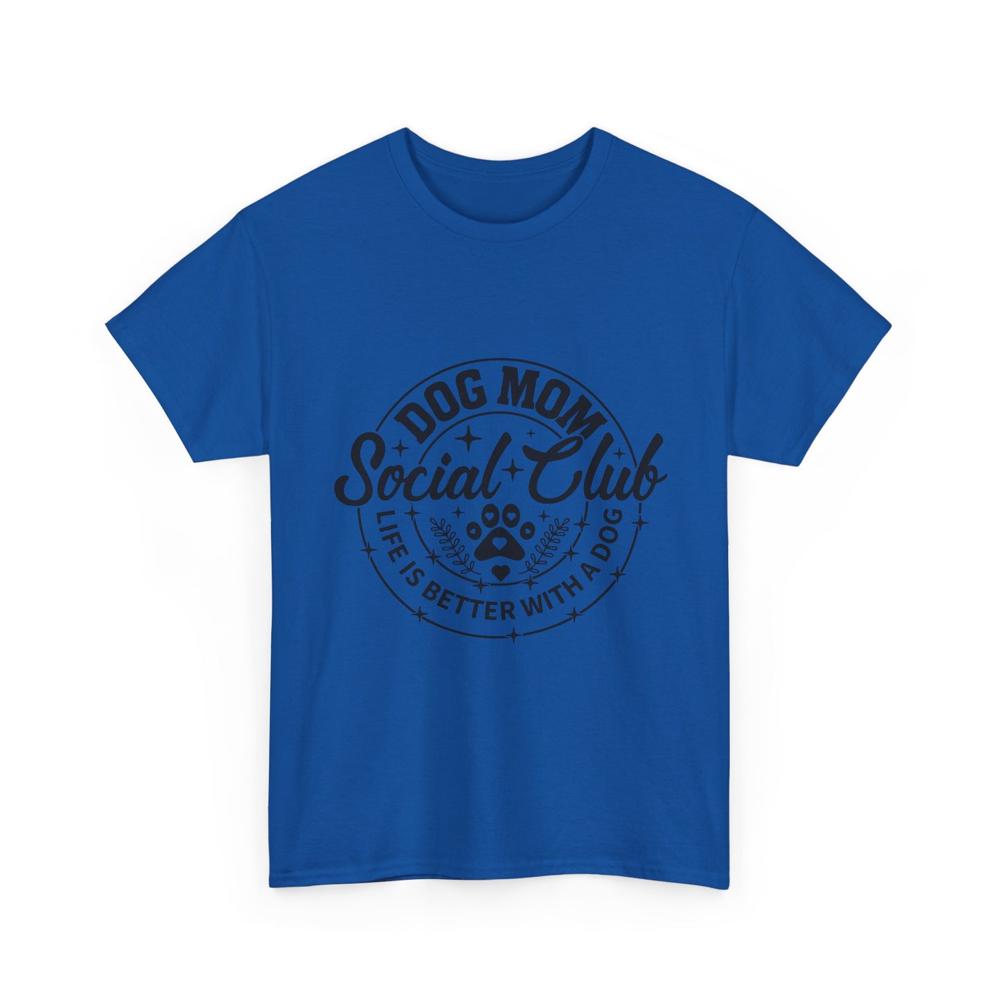 Dog Mom Social Club T-Shirt — "Life's Better With a Dog"