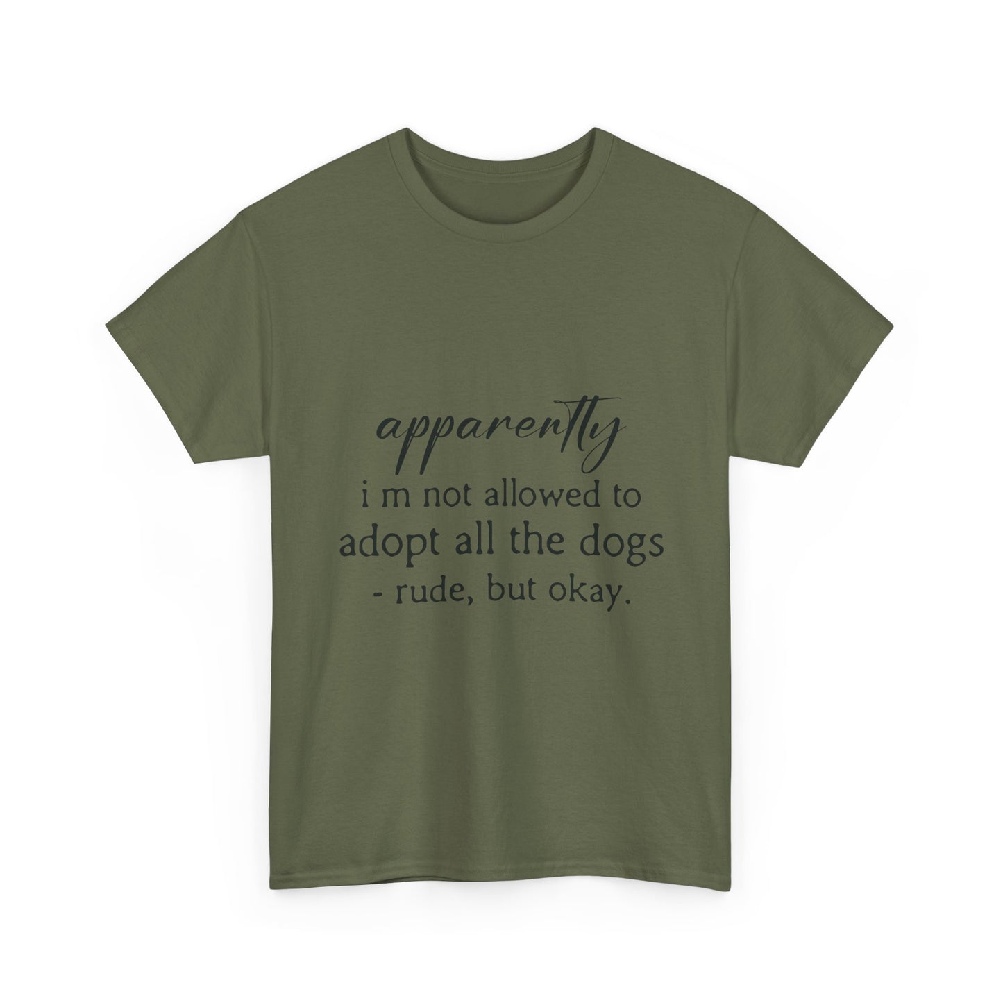 Dog Lover T‑Shirt – "apparently i’m not allowed to adopt all the dogs" Funny Rescue Tee