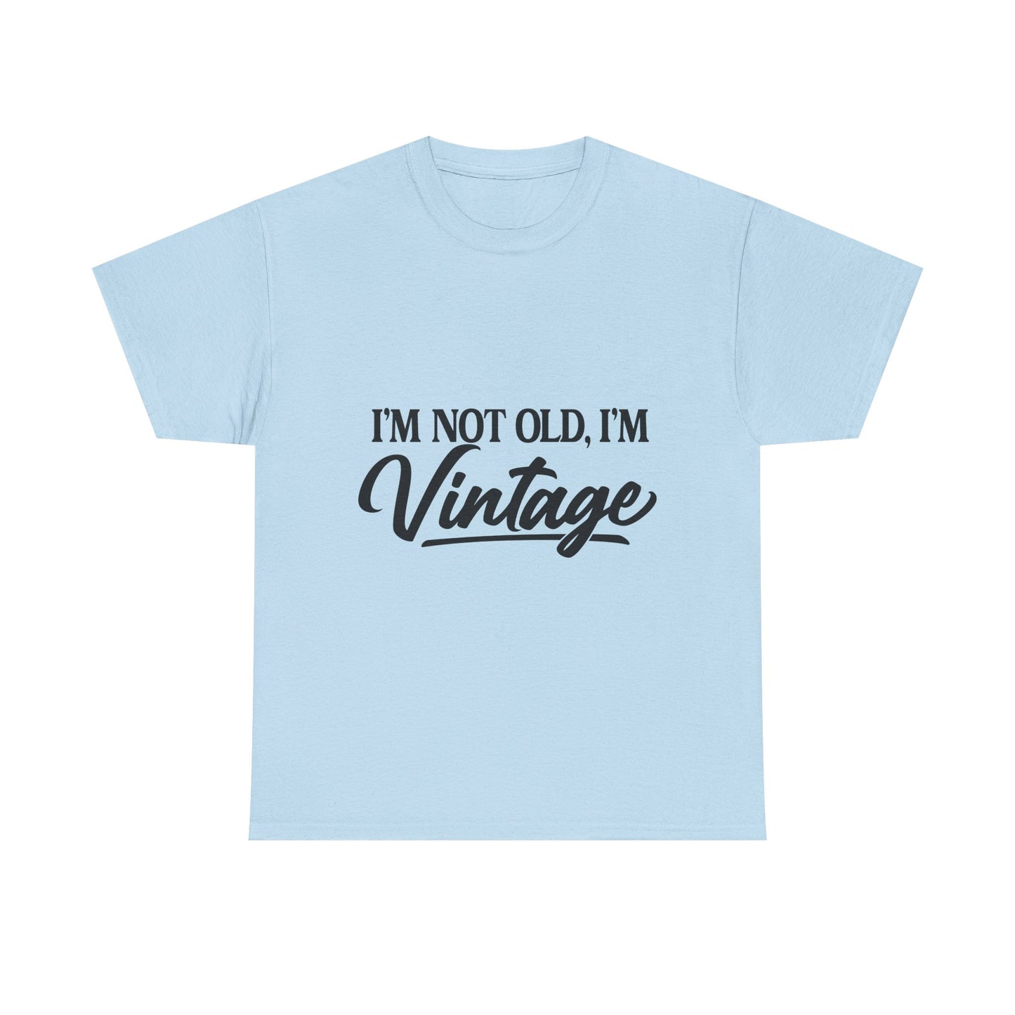 Vintage Funny Tee — "I'm Not Old, I'm Vintage" Cotton Shirt