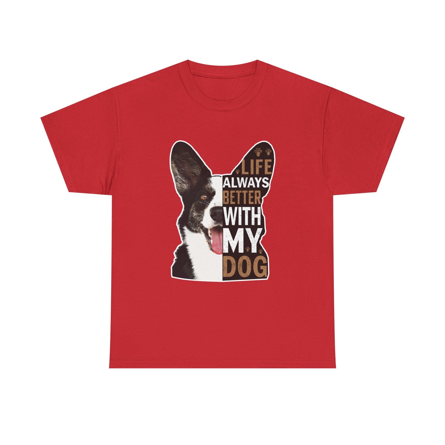Life Is Always Better With My Dog T-Shirt — Dog Lover Tee