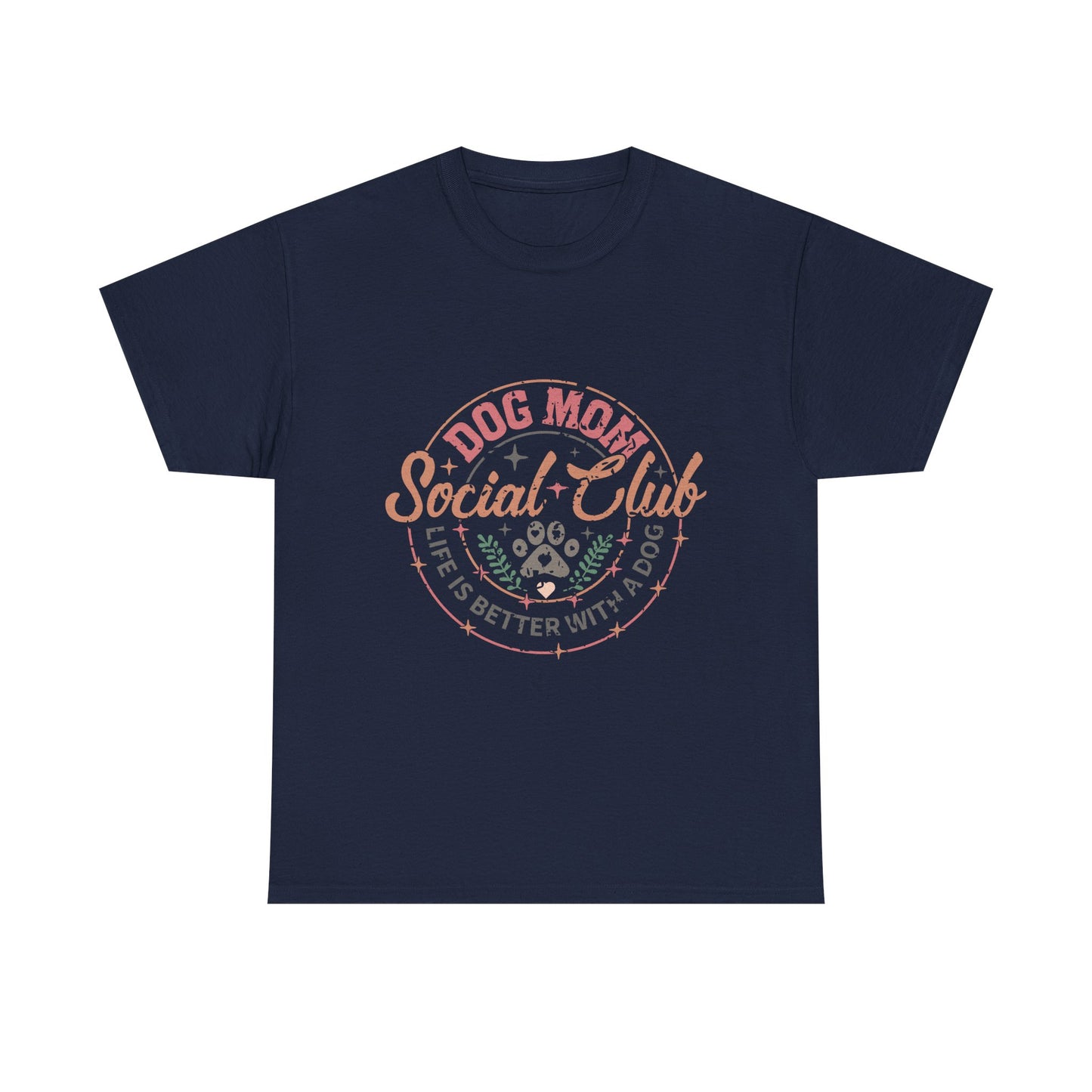 Dog Mom Social Club T-Shirt — Life Is Better With A Dog Tee