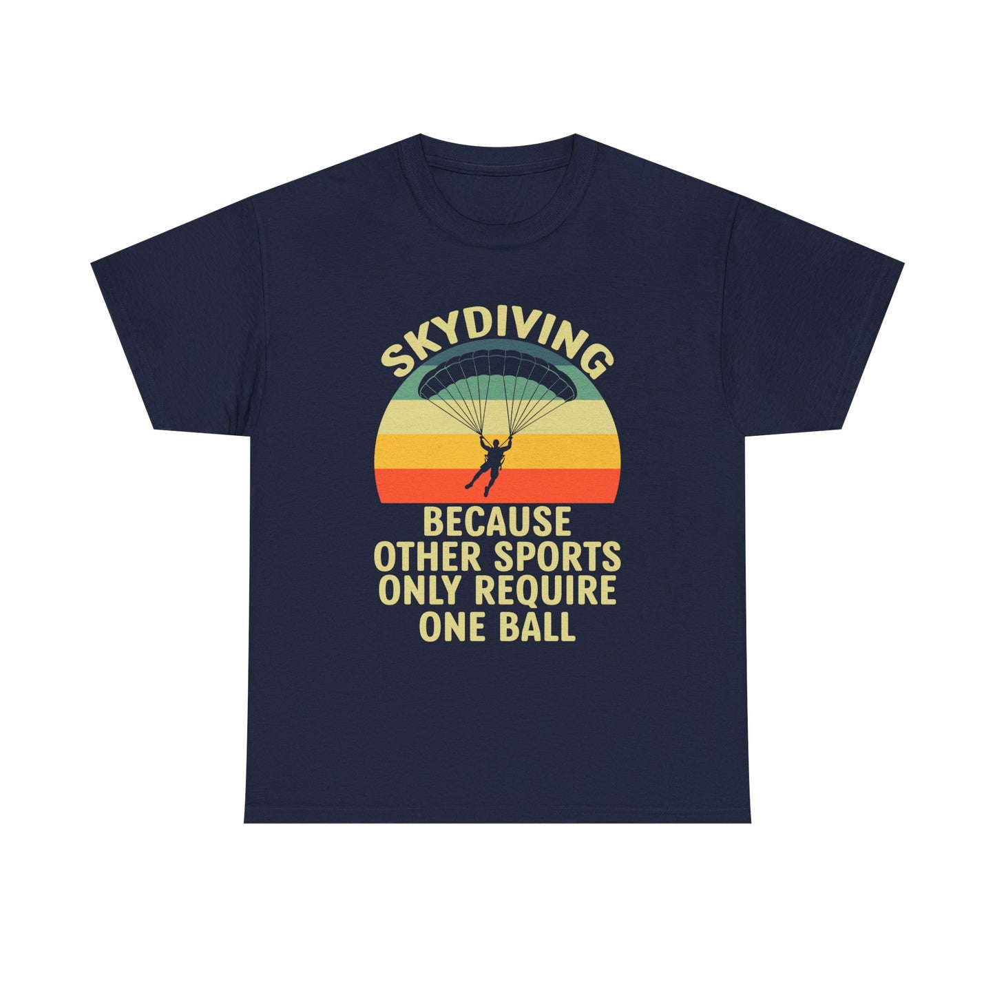 Skydiving T-Shirt - "Because Other Sports Only Require One Ball" Retro Parachute Tee