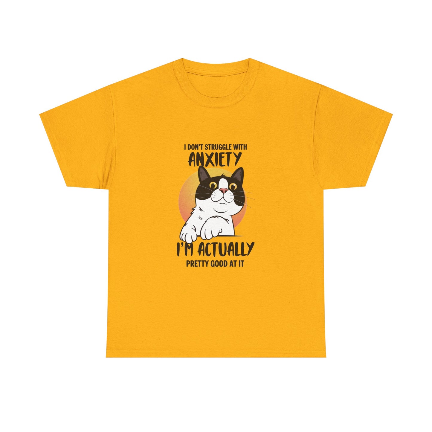 Cat Anxiety Tee — "I Don't Struggle With Anxiety, I'm Actually Pretty Good At It"