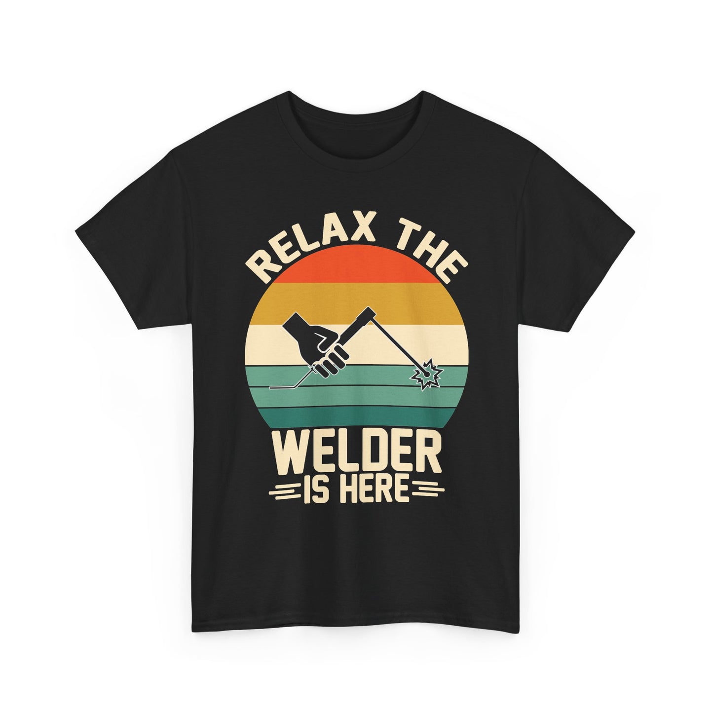 Relax The Welder Is Here T-Shirt — Retro Welding Graphic Tee