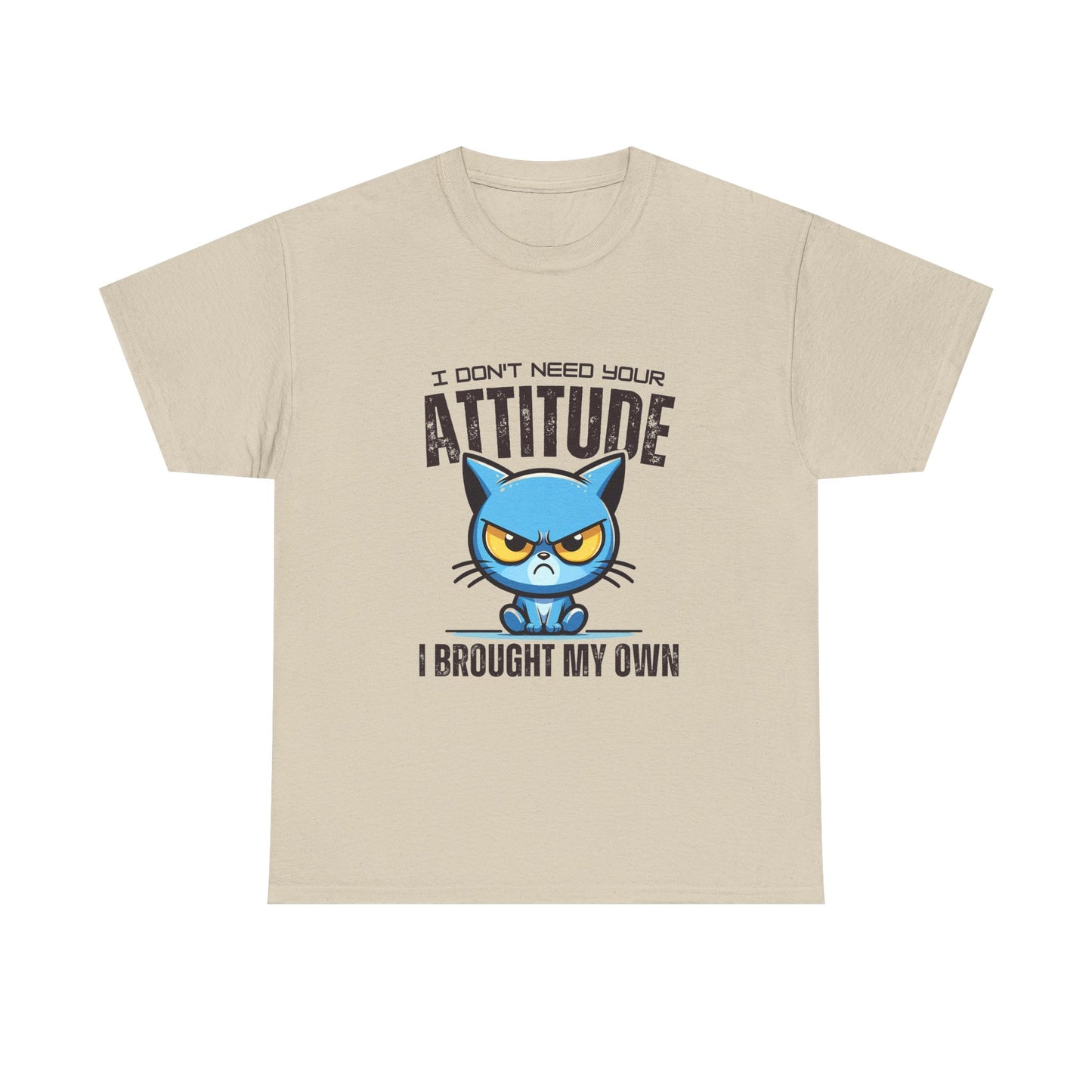 Attitude Cat T-Shirt — "I Don't Need Your Attitude, I Brought My Own" Graphic Tee