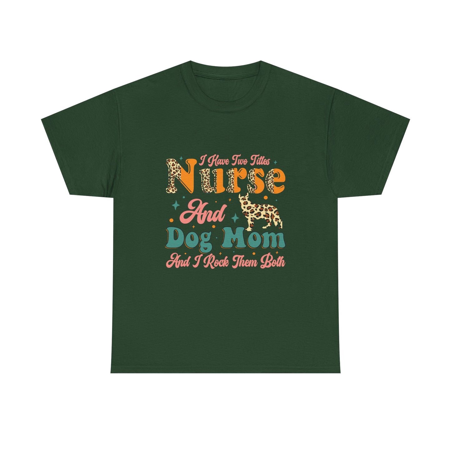 Nurse and Dog Mom Graphic Tee — "I Have Two Titles" Leopard Print