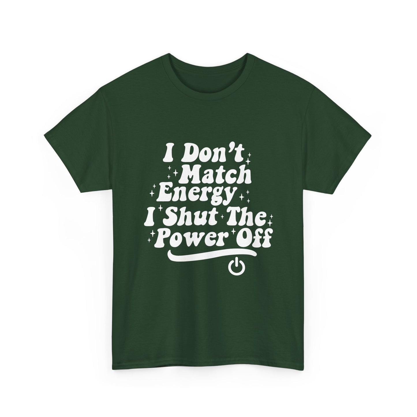 T-Shirt — "I Don't Match Energy, I Shut The Power Off" Graphic Tee