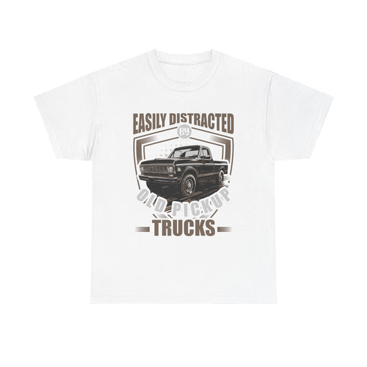 Old Pickup Trucks T-Shirt — "Easily Distracted By Old Pickup Trucks" Vintage Truck Tee