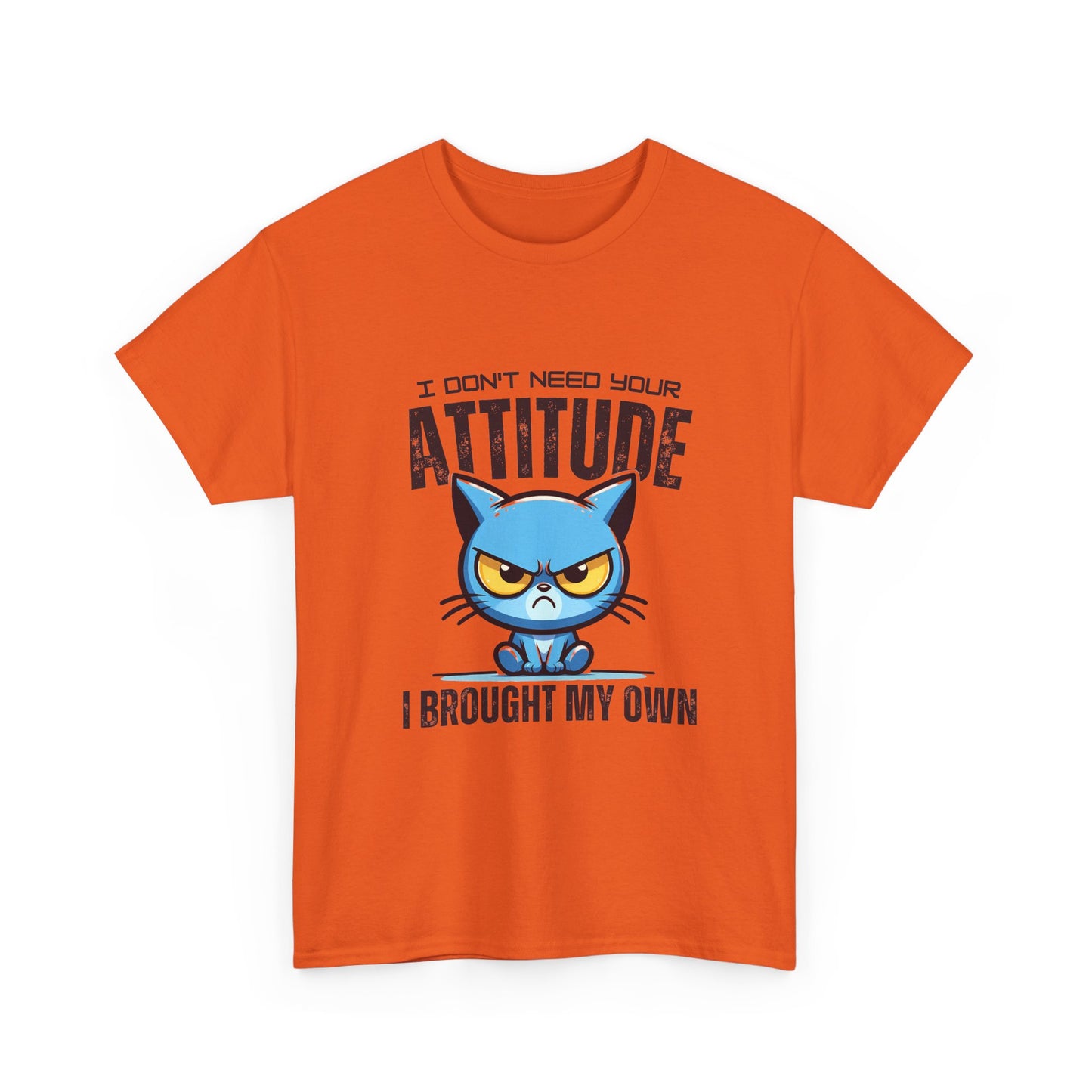 Attitude Cat T-Shirt — "I Don't Need Your Attitude, I Brought My Own" Graphic Tee