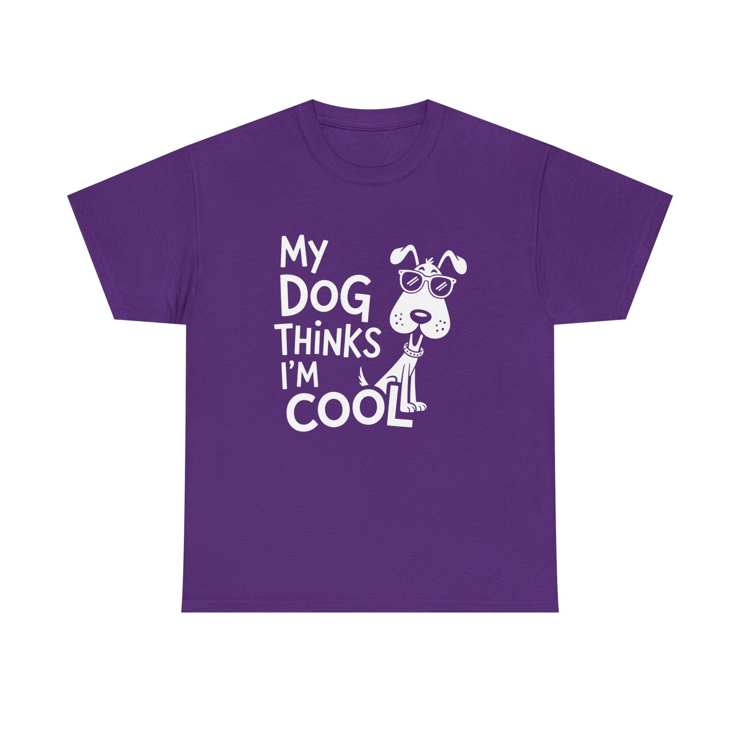 My Dog Thinks I’m Cool T-Shirt — Funny Dog Lover Tee