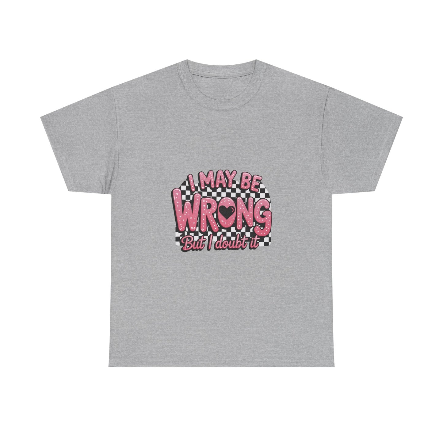 T-Shirt — “I May Be Wrong (But I Doubt It)” Funny Retro Pink Graphic Tee